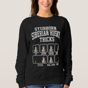 Stubborn Dog Tricks Siberian Husky Dog Mom Tricks Sweatshirt