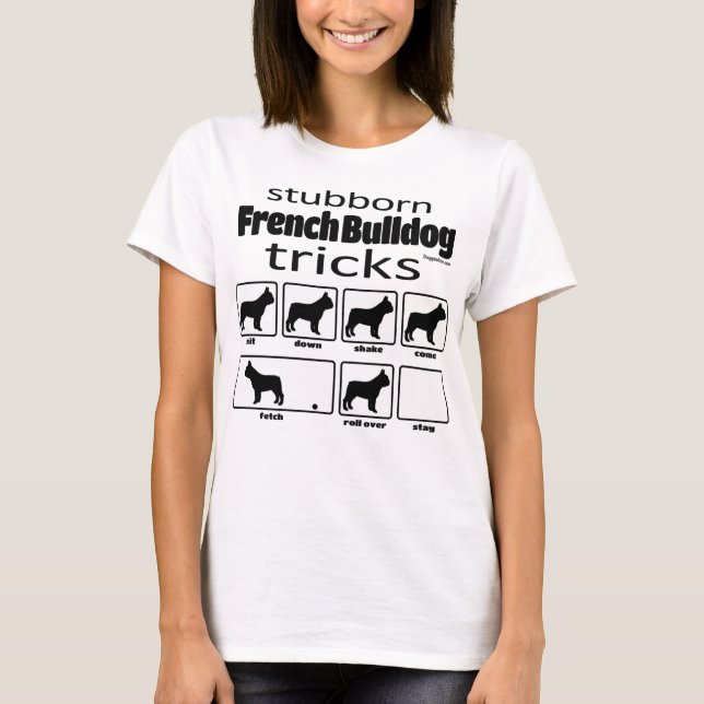 Stubborn French Bulldog Tricks T-Shirt (Front)