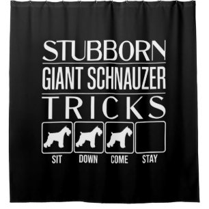 Stubborn Giant Schnauzer Tricks, Funny Giant Schna Shower Curtain