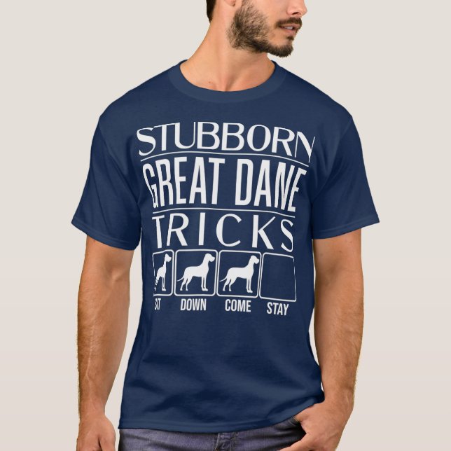 Stubborn Great Dane Tricks Dog Gift Idea Funny T-Shirt (Front)