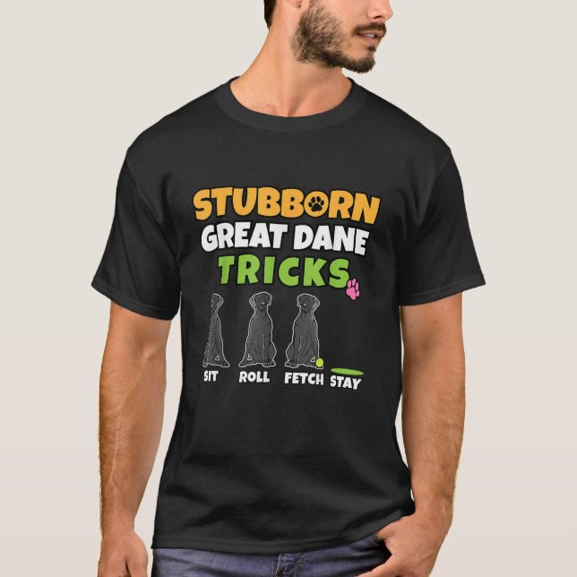 Stubborn Great Dane Tricks I Dog Lover I Funny Gre T-Shirt (Front)