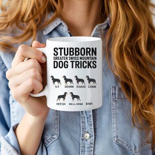 Stubborn Greater Swiss Mountain Dog Tricks, Funny  Coffee Mug