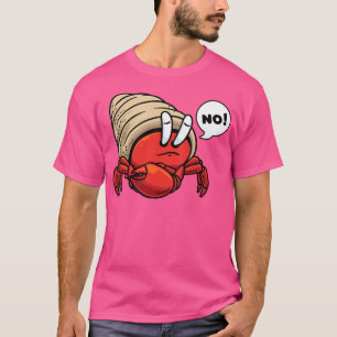 Stubborn Hermit Crab Hermies Crustacean Sea Animal T-Shirt