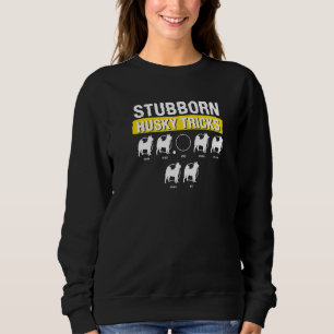 Stubborn Husky Tricks For A Siberian Husky     1 Sweatshirt