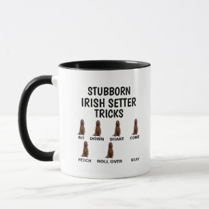 Stubborn Irish Setter Dog Tricks Mug, Funny Irish Mug