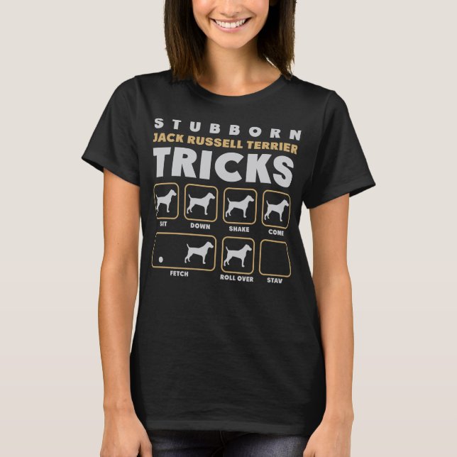 Stubborn Jack Russell Terrier Tricks T-Shirt (Front)