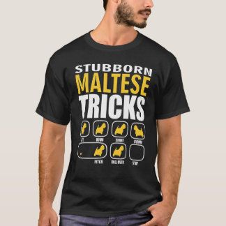 Stubborn Maltese Dog Tricks Funny T-Shirt