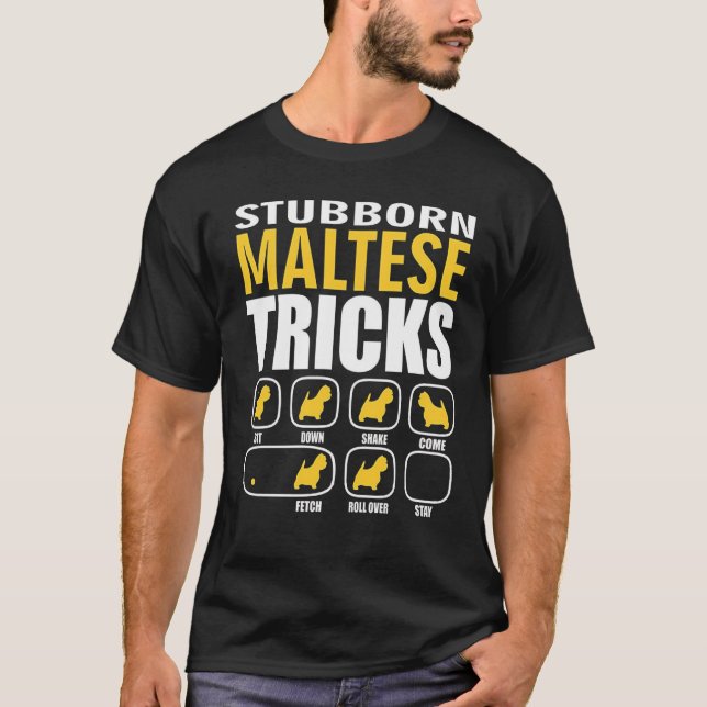 Stubborn Maltese Dog Tricks Funny T-Shirt (Front)