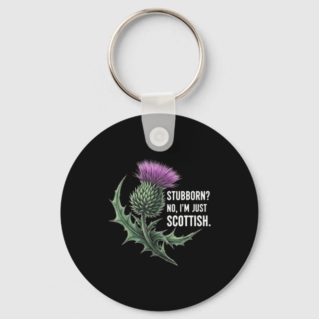Stubborn No I'm Just Scotti-shirt  Key Ring (Front)