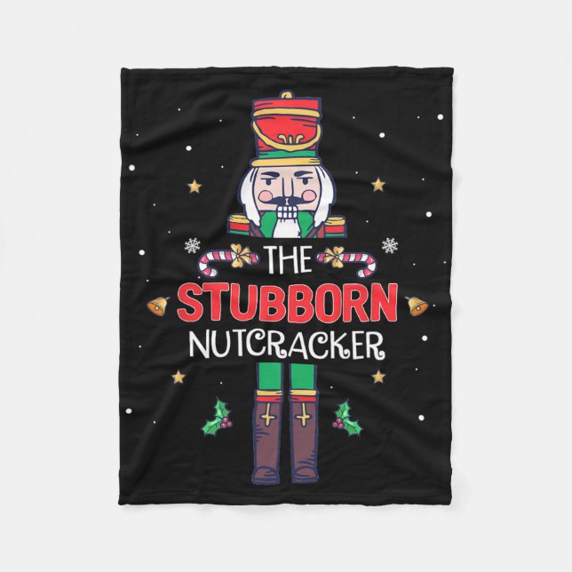 Stubborn Nutcracker Fun Christmas Family Matching  Fleece Blanket (Front)