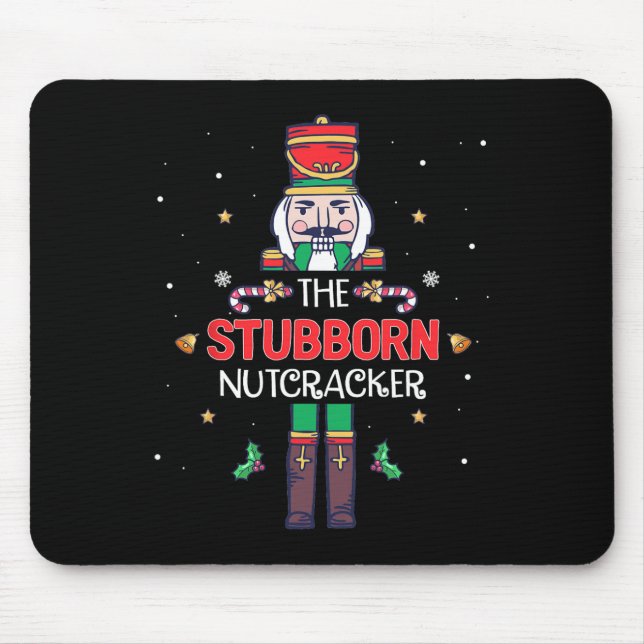 Stubborn Nutcracker Fun Christmas Family Matching  Mouse Mat (Front)