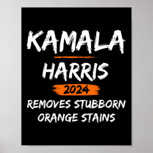 Stubborn Orange Stains Kamala Harris-2024 Poster