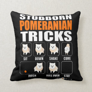 Stubborn Pomeranian Tricks Gift Lover Cushion