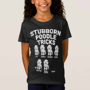 Stubborn Poodle Tricks Funny Dog Lover Owner Train T-Shirt