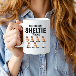 Stubborn Sheltie Tricks, Funny Shetland Sheepdog Mug
