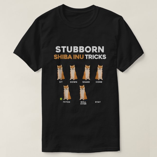 Stubborn Shiba Inu Tricks Pet Training Dog Owner H T-Shirt (Design Front)