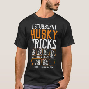Stubborn Siberian Husky Tricks Funny Dogs 48 T-Shirt