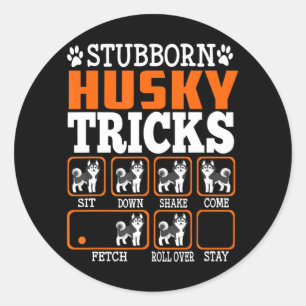 Stubborn Siberian Husky Tricks Funny Gift Dogs Classic Round Sticker