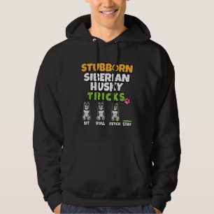 Stubborn Siberian Husky Tricks I Dog  I Funny Husk Hoodie