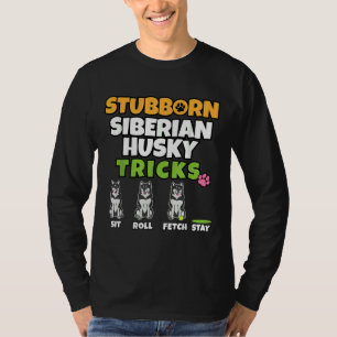 Stubborn Siberian Husky Tricks I Dog I Funny Husk T-Shirt