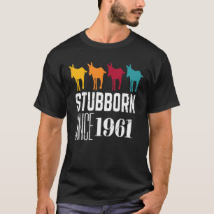 Stubborn Since 1961 Best of 1961 60th Birthday Vi T-Shirt