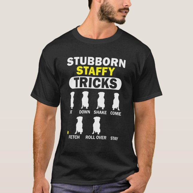 Stubborn Staffy Tricks Staffordshire Bull Terrier T-Shirt (Front)