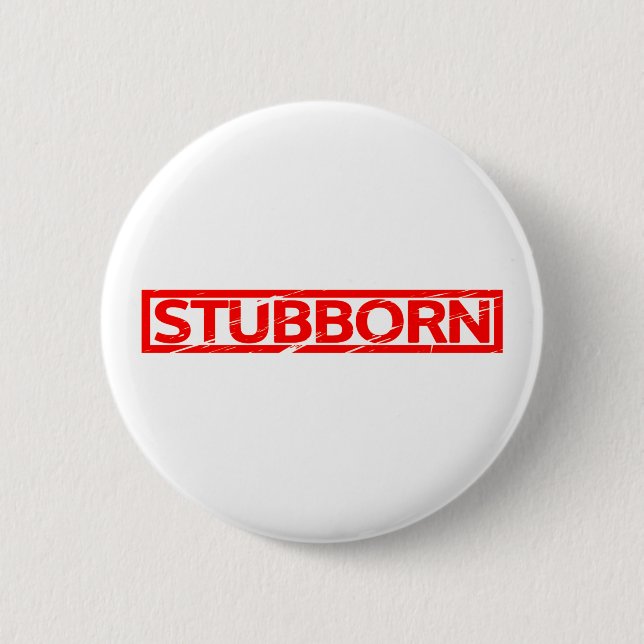 Stubborn Stamp 6 Cm Round Badge (Front)