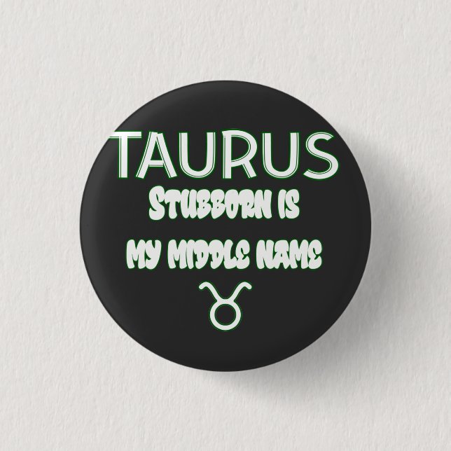 Stubborn Taurus  3 Cm Round Badge (Front)