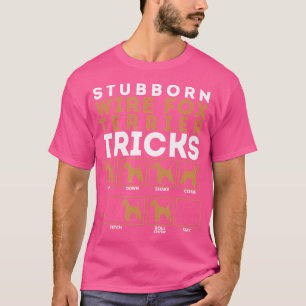Stubborn Wire Hair Fox Terrier Dog Tricks T-Shirt