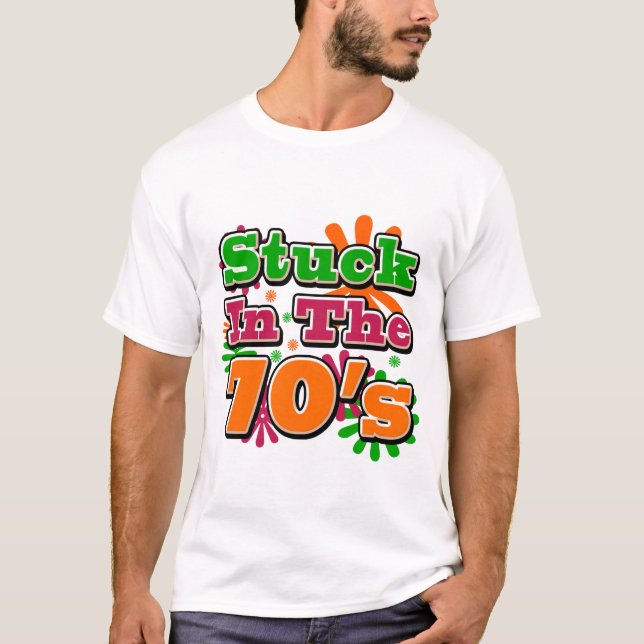 Stuck in the 70's T-Shirt (Front)