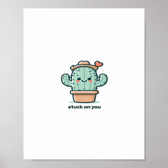 Stuck On You Cactus Cute Plant Design  Poster (Front)