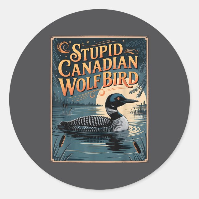 Stud Canadian Wolf Bird Funny Loon Humor  Classic Round Sticker (Front)