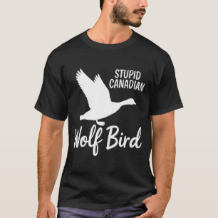 Stud Canadian Wolf Bird Funny  T-Shirt
