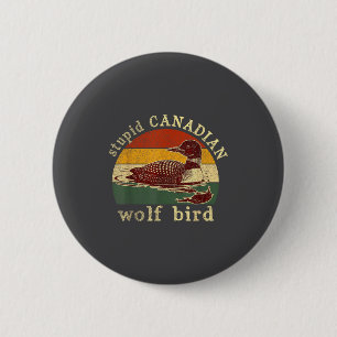 Stud Canadian Wolf Funny Loon Bird Loons Meme Humo 6 Cm Round Badge