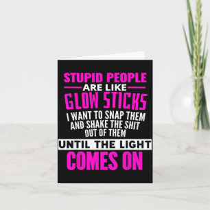 Stud People Are Like Glow Sticks Sarcastic Funny S Card