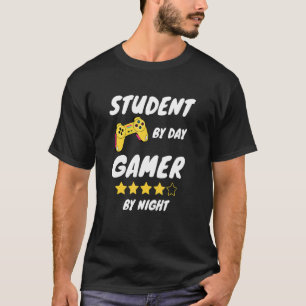 Student By Day Gamer By Night Gamers quote video T-Shirt