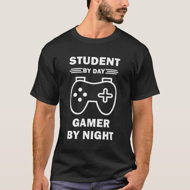 Student By Day Gamer By Night Meme For Gamers T-Shirt (Front)