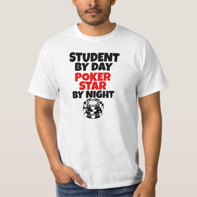 Student by day, Poker Star by night T-Shirt (Front)