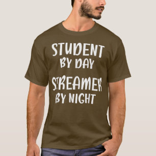 Student By Day Streamer By Night, Funny Streamer T-Shirt