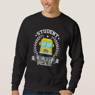 Student Delivery Specialist School Bus Driver Driv Sweatshirt