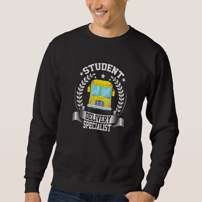 Student Delivery Specialist School Bus Driver Driv Sweatshirt (Front)