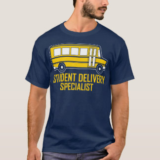 Student Delivery Specialist School Bus Driver Gift T-Shirt
