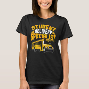 Student Delivery Specialist School Bus Driver T-Shirt