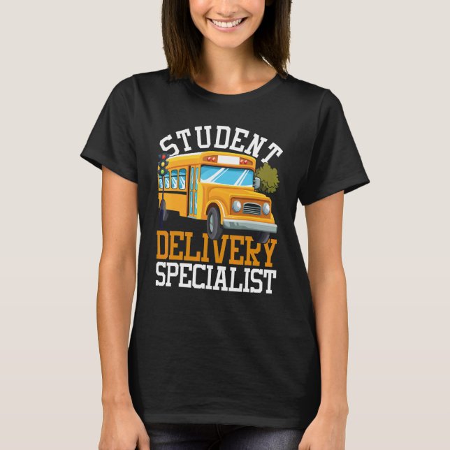 Student Delivery Specialist School Bus Driver T-Shirt (Front)