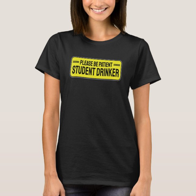 Student Drinker Drinking 1 T-Shirt (Front)