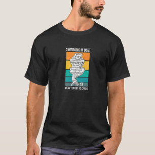 Student Loans Swimming in Debt College Mortgage C T-Shirt