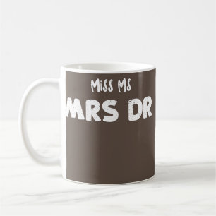 Student Miss Ms Mrs Dr Doctor Sayings Coffee Mug