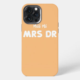 Student Miss Ms Mrs Dr Doctor Sayings iPhone 13 Pro Max Case