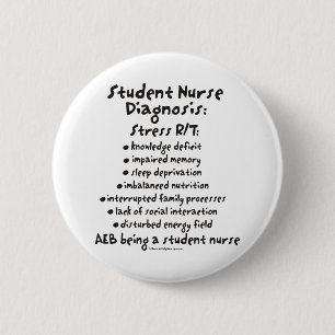 Student Nurse Diagnosis: Stress 6 Cm Round Badge