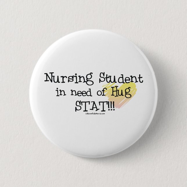 Student Nurse in need of Hug Stat! 6 Cm Round Badge (Front)